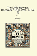 The Little Review, December 1914 (Vol. 1, No. 9)