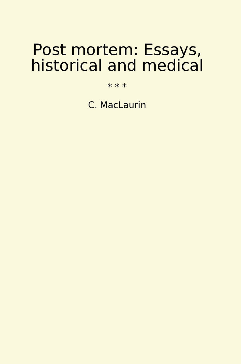 Post mortem: Essays, historical and medical