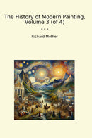 The History of Modern Painting, Volume 3 (of 4)