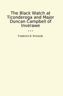 The Black Watch at Ticonderoga and Major Duncan Campbell of Inverawe