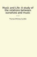 Music and Life: A study of the relations between ourselves and music