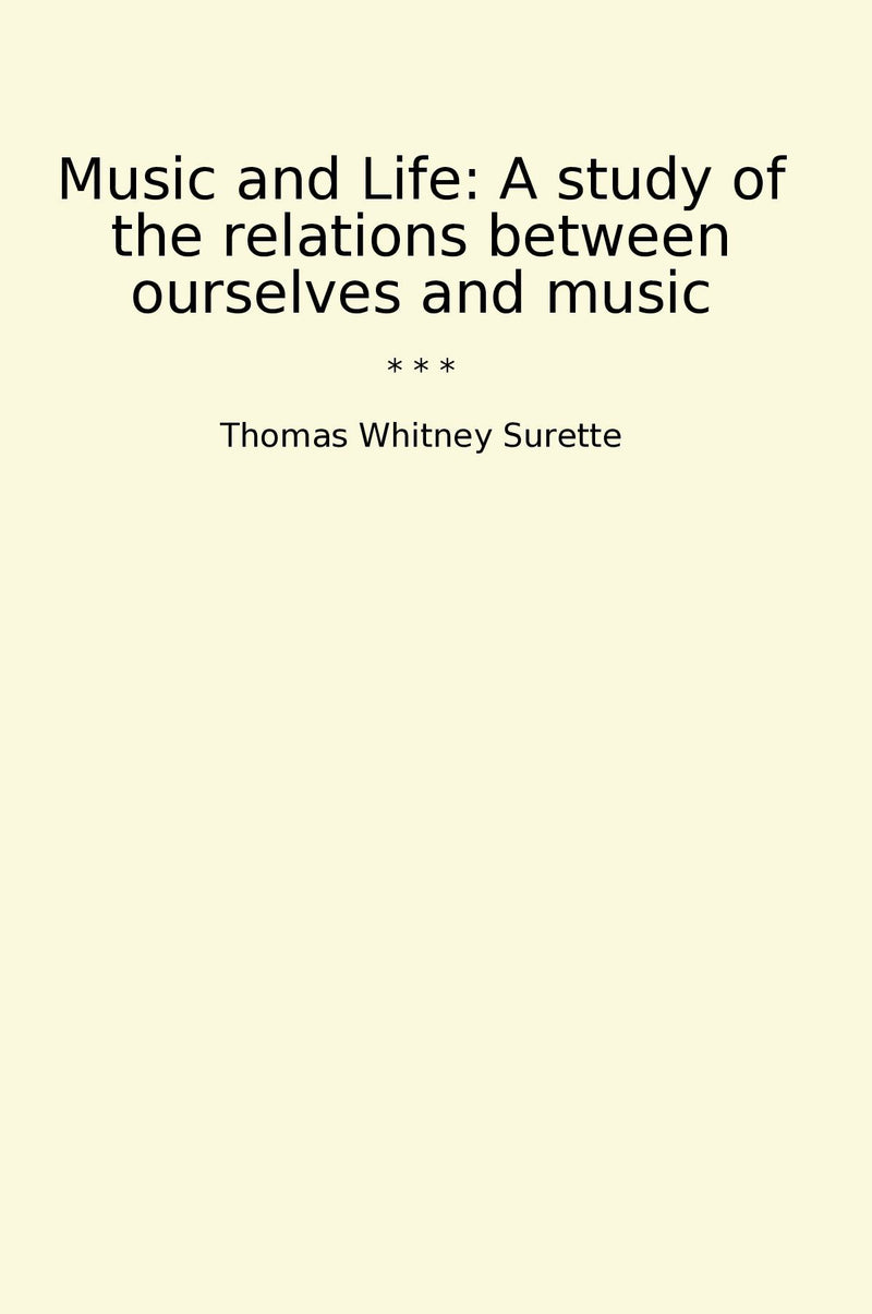 Music and Life: A study of the relations between ourselves and music
