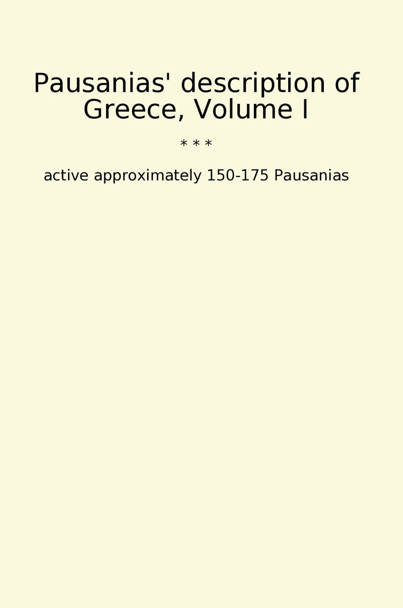 Pausanias' description of Greece, Volume I
