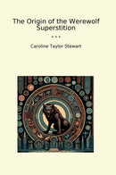 The Origin of the Werewolf Superstition