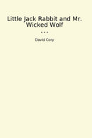 Little Jack Rabbit and Mr. Wicked Wolf