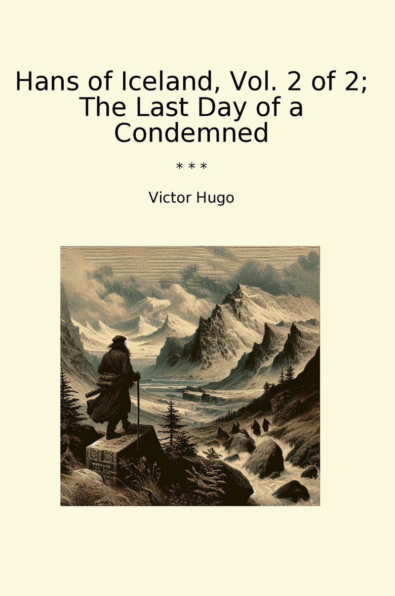 Hans of Iceland, Vol. 2 of 2; The Last Day of a Condemned