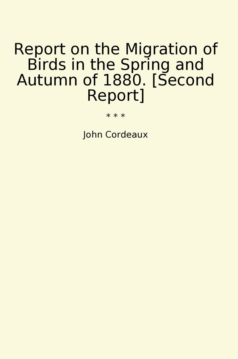 Report on the Migration of Birds in the Spring and Autumn of 1880. [Second Report]
