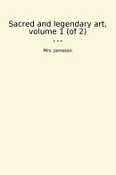 Sacred and legendary art, volume 1 (of 2)