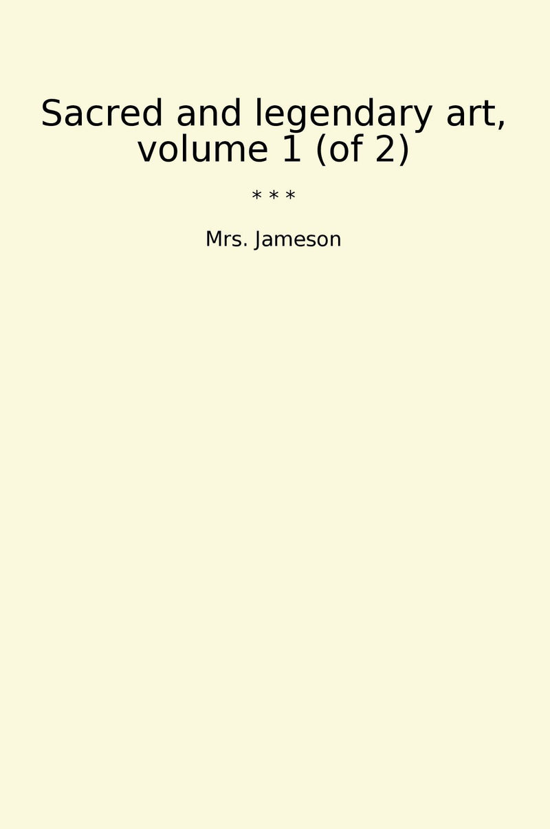 Sacred and legendary art, volume 1 (of 2)