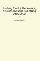 Ludwig Tiecks Genoveva, als romantische Dichtung betrachtet