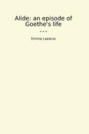 Alide: an episode of Goethe's life