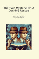 The Twin Mystery; Or, A Dashing Rescue
