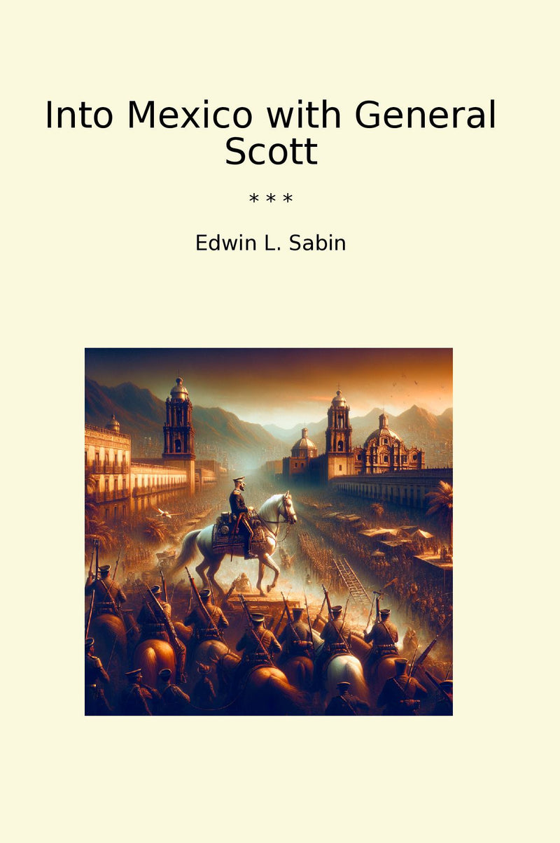 Into Mexico with General Scott
