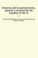 Historia del levantamiento, guerra y revolución de España (4 de 5)