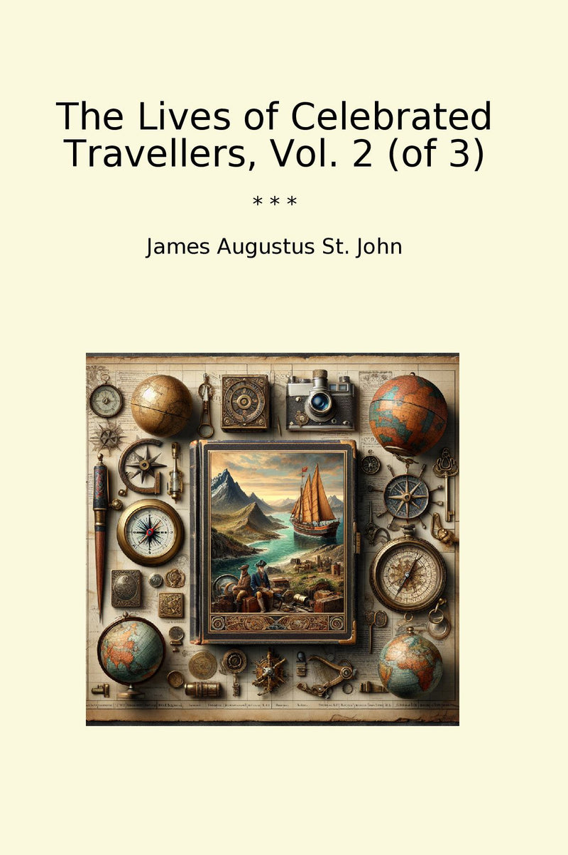 The Lives of Celebrated Travellers, Vol. 2 (of 3)