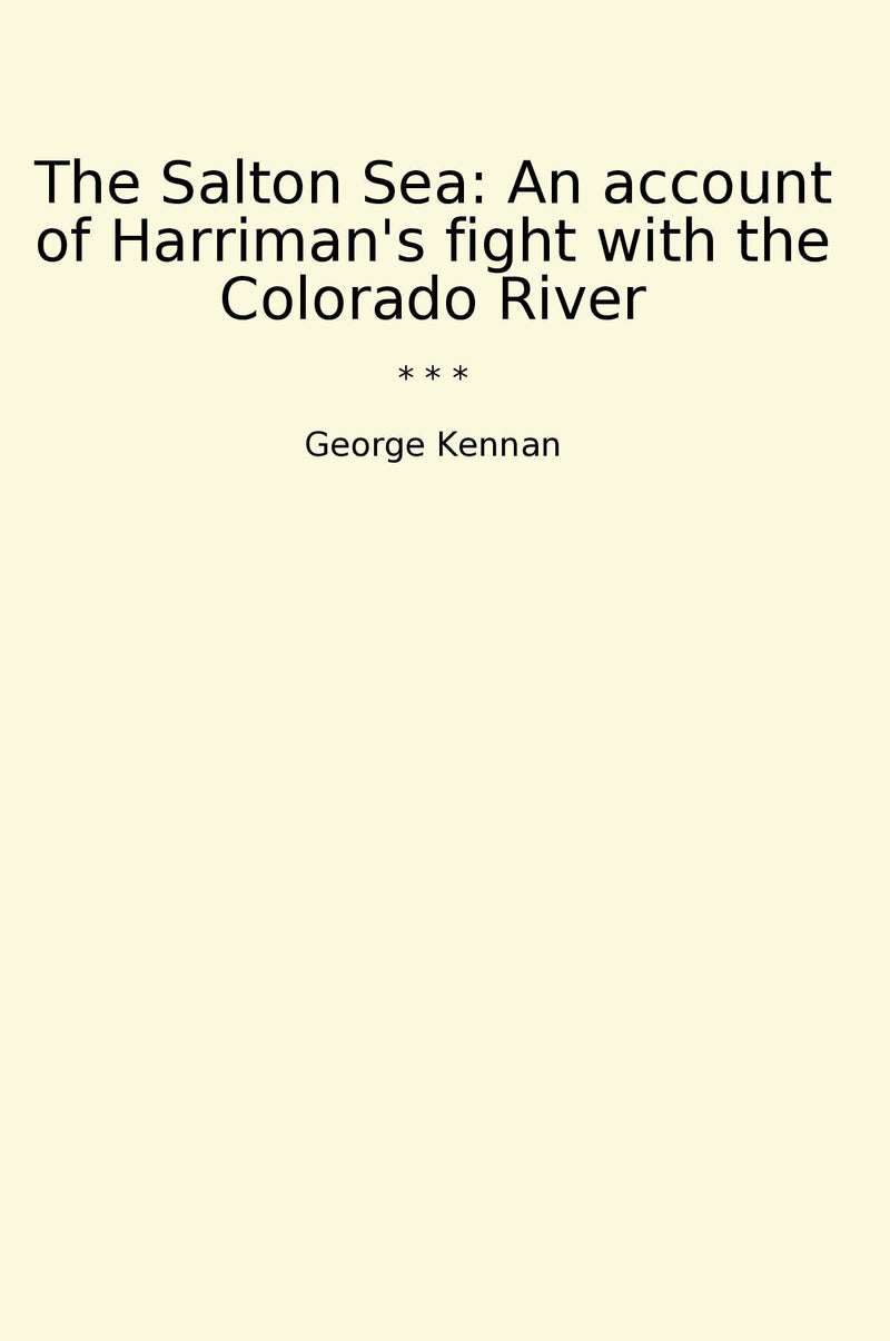 The Salton Sea: An account of Harriman's fight with the Colorado River