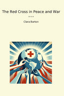 The Red Cross in Peace and War