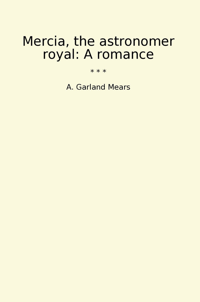 Mercia, the astronomer royal: A romance