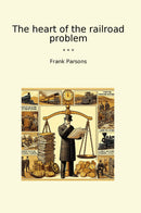 The heart of the railroad problem