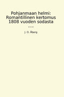 Pohjanmaan helmi: Romantillinen kertomus 1808 vuoden sodasta