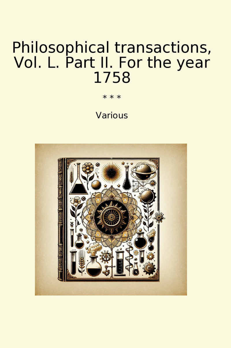 Philosophical transactions, Vol. L. Part II. For the year 1758