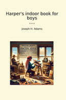 Harper's indoor book for boys