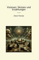 Visionen: Skizzen und Erzählungen