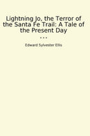 Lightning Jo, the Terror of the Santa Fe Trail: A Tale of the Present Day