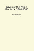 Wives of the Prime Ministers, 1844-1906