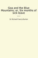 Goa and the Blue Mountains; or, Six months of sick leave