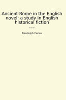 Ancient Rome in the English novel: a study in English historical fiction