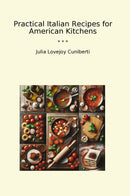 Practical Italian Recipes for American Kitchens