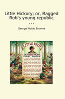 Little Hickory; or, Ragged Rob's young republic