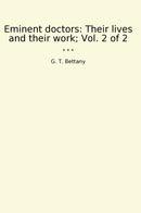 Eminent doctors: Their lives and their work; Vol. 2 of 2