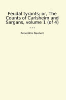Feudal tyrants; or, The Counts of Carlsheim and Sargans, volume 1 (of 4)