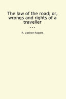 The law of the road; or, wrongs and rights of a traveller
