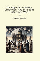 The Royal Observatory, Greenwich: A Glance at Its History and Work