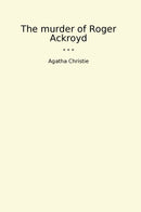 The murder of Roger Ackroyd