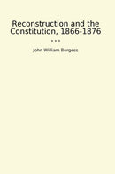 Reconstruction and the Constitution, 1866-1876