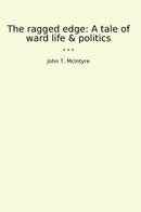 The ragged edge: A tale of ward life & politics