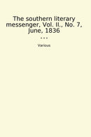 The southern literary messenger, Vol. II., No. 7, June, 1836