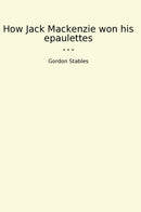 How Jack Mackenzie won his epaulettes