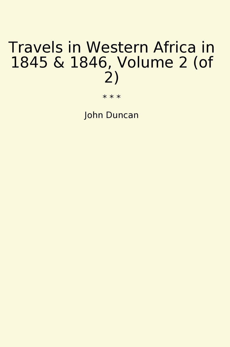 Travels in Western Africa in 1845 & 1846, Volume 2 (of 2)