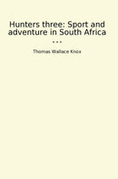 Hunters three: Sport and adventure in South Africa