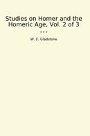 Studies on Homer and the Homeric Age, Vol. 2 of 3