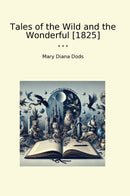 Tales of the Wild and the Wonderful [1825]