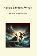 Heilige Banden: Roman