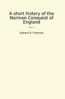A short history of the Norman Conquest of England
