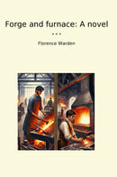 Forge and furnace: A novel
