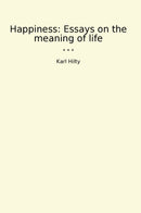 Happiness: Essays on the meaning of life